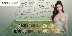 cách tổ chức hàng thủ trước đội bóng tấn công mạnh