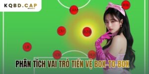 phân tích vai trò tiền vệ box-to-box