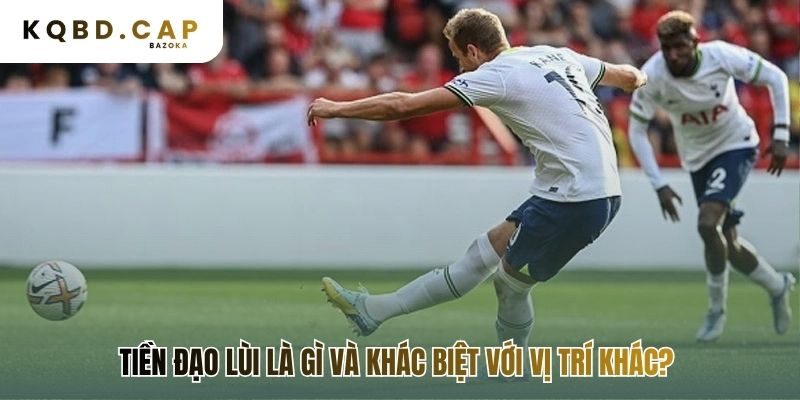 vai trò của tiền đạo lùi trong chiến thuật hiện đại là độc nhất